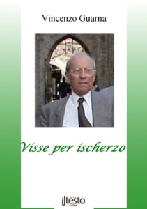 Editoria online: su ilTesto.com “Visse per ischerzo” di Vincenzo Guarna